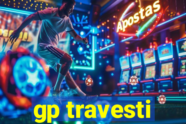 gp travesti